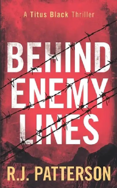Behind Enemy Lines by R. J. Patterson