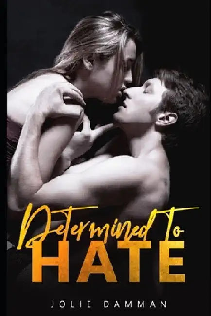 Determined to Hate: A Dark Mafia Captive Romance by Jolie Damman