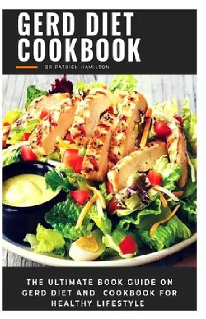 Gerd Diet Cookbook: The ultimate book guide on gerd diet and cookbook for healthy lifestyle by Patrick Hamilton