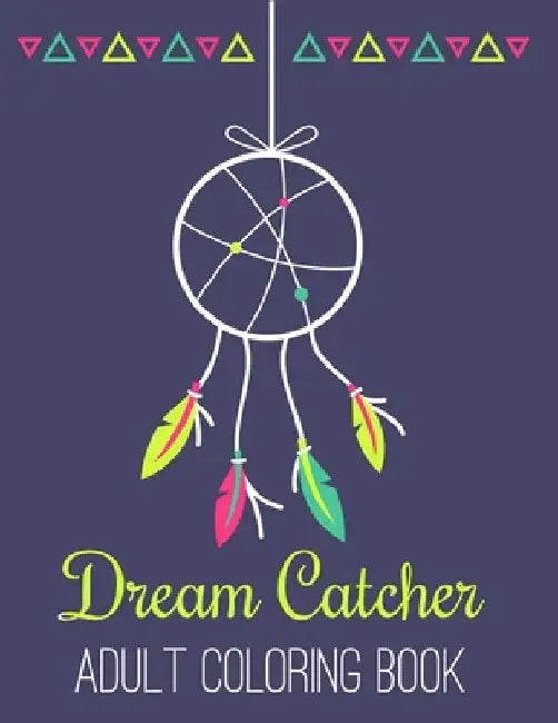 Dream Catcher Adult Coloring Book: A Fantastic Coloring Book of 50 unique Beautiful Detailed Dream Catchers with Stress Relieving by Nicholas Nicky