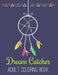 Dream Catcher Adult Coloring Book: A Fantastic Coloring Book of 50 unique Beautiful Detailed Dream Catchers with Stress Relieving by Nicholas Nicky