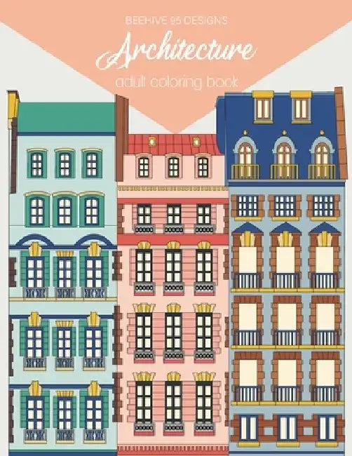 Architecture Coloring Book: 50 Unique Coloring Pages by Beehive 95 Designs