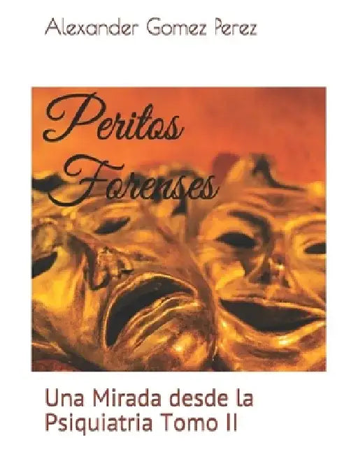 Peritos Forenses: Una Mirada desde la Psiquiatria Tomo II by Hugo Enrique Dolmestech