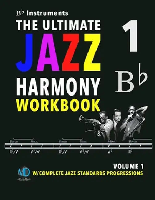 The Ultimate Jazz Harmony Workbook Vol. 1 Bb Instruments: W/Complete Jazz Standards Progressions by Mario Cerra