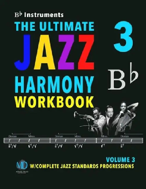 The Ultimate Jazz Harmony Workbook Vol. 3 Bb Instruments: W/Complete Jazz Standards Progressions by Mario Cerra