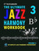 The Ultimate Jazz Harmony Workbook Vol. 3 Bb Instruments: W/Complete Jazz Standards Progressions by Mario Cerra