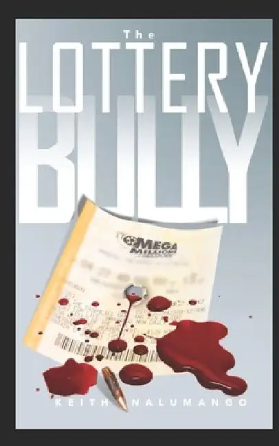 The Lottery Bully by Keith Nalumango