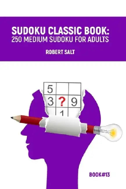 Sudoku classic book: 250 medium sudoku for adults: Book#13 by Robert Salt