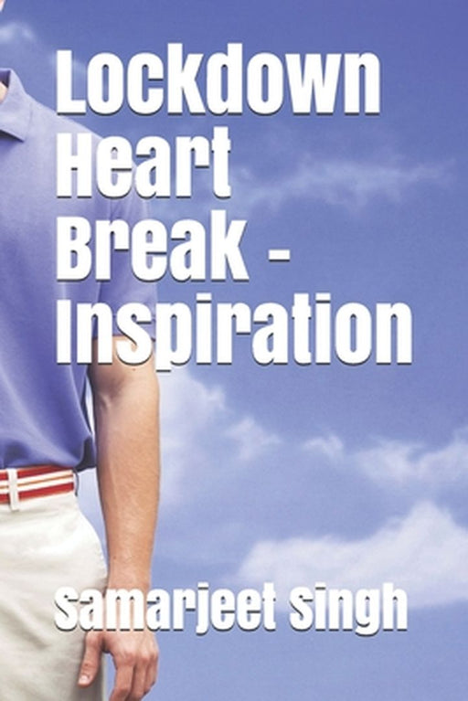 Lockdown Heart Break - Inspiration by Singh, Samarjeet