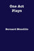 One Act Plays by Bernard Mendillo