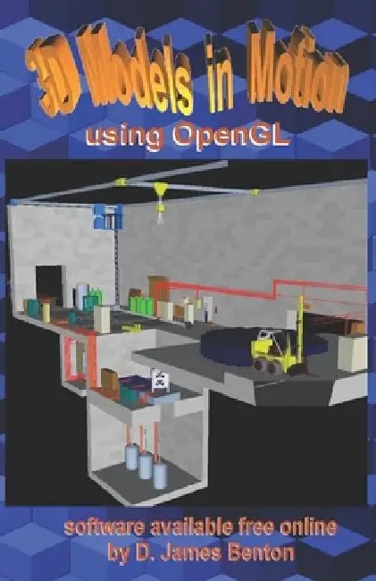 3D Models in Motion: Using OpenGL by D. James Benton