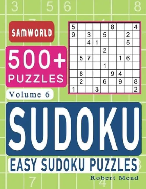 Easy Sudoku Puzzles: Over 500 Easy Sudoku Puzzles And Solutions (Volume 6) by Samworld Press