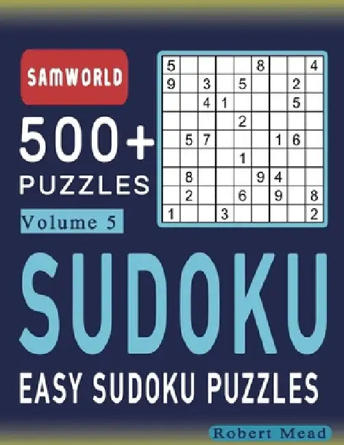Easy Sudoku Puzzles: Over 500 Easy Sudoku Puzzles And Solutions (Volume 5) by Samworld Press