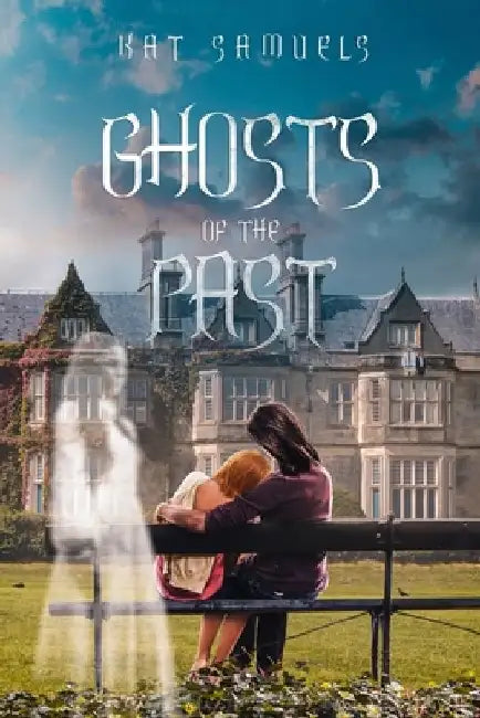 Ghosts of the Past: A Steamy Romantic Suspense Novel by Kat Samuels