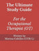 The Ultimate Study Guide for the Occupational Therapist (OT) by Marissa Ashley Cubillos