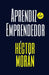 Aprendiz de Emprendedor: (Libro de Emprendimiento) by Héctor Morán