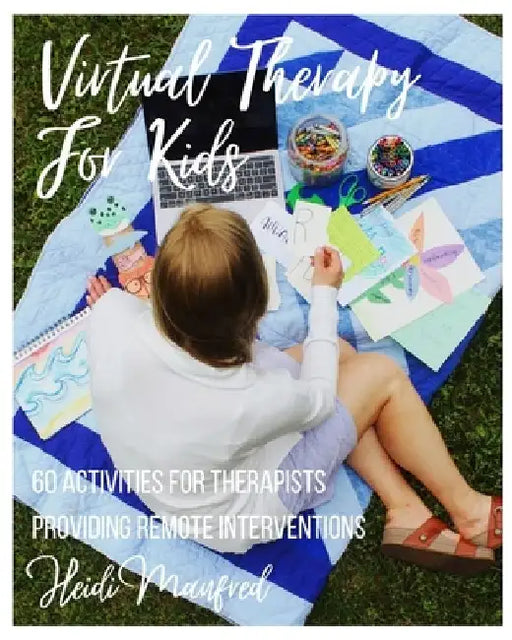 Virtual Therapy for Kids: 60 Activities for Therapists Providing Remote Interventions by Heidi Manfred