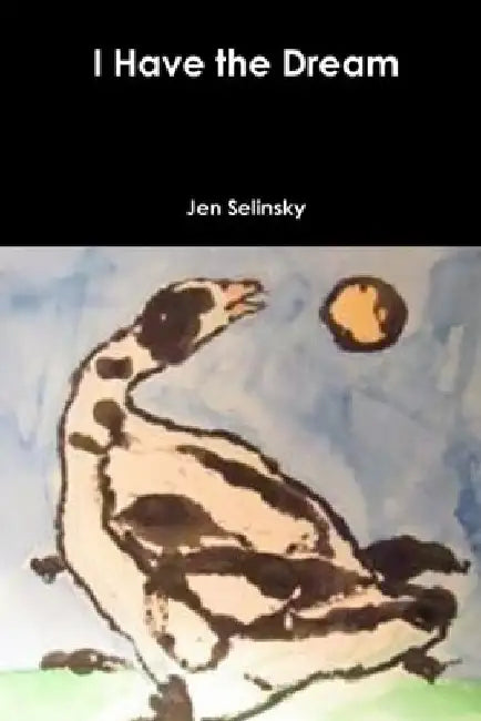 I Have the Dream by Jen Selinsky