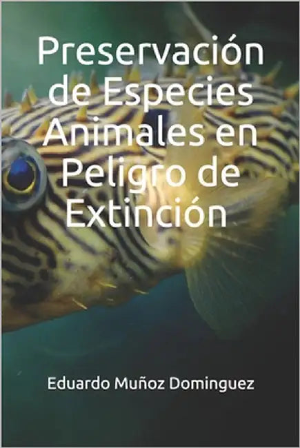 Preservación de Especies Animales en Peligro de Extinción by Muñoz Dominguez, Eduardo