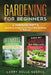 Gardening for Beginners: 2 Manuscripts: Greenhouse Gardening and Raised Bed Gardening for Beginners by Larry Delle Querce