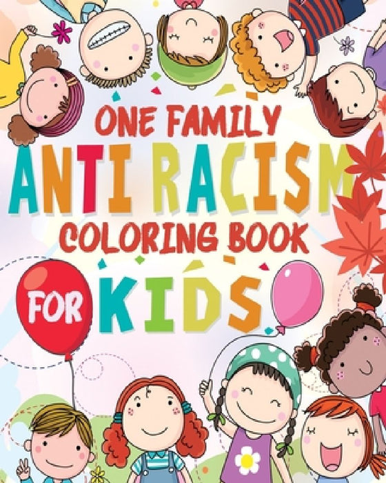Anti-Racism One Family: Kids Coloring Book for all ages ( Anti Racist Kids Books ) by Wishbox
