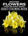 Awesome Flowers: 100 Awesome Flowers To Color an Adult Coloring Books by Kids Choice
