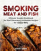 Smoking Meat and Fish: Ultimate Smoker Cookbook for Real Pitmasters, Irresistible Recipes for Unique BBQ by Adam Jones
