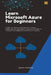 Learn Microsoft Azure for Beginners by Henry Stromm