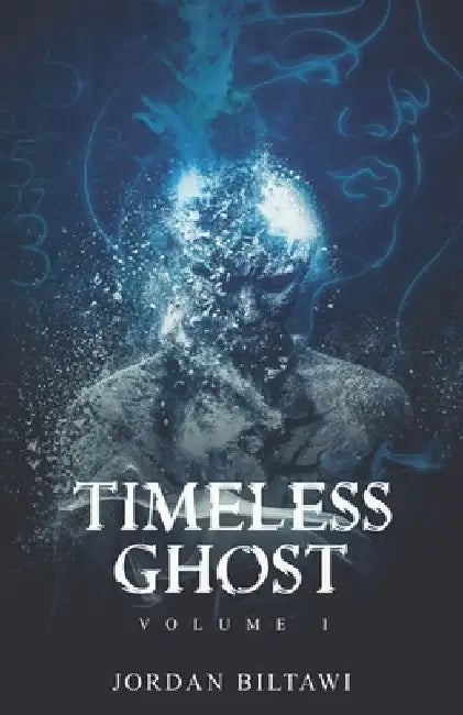 Timeless Ghost: Volume One by Jordan Biltawi