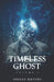 Timeless Ghost: Volume One by Jordan Biltawi