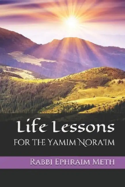 Life Lessons for the Yamim Nora'im by Ephraim Meth