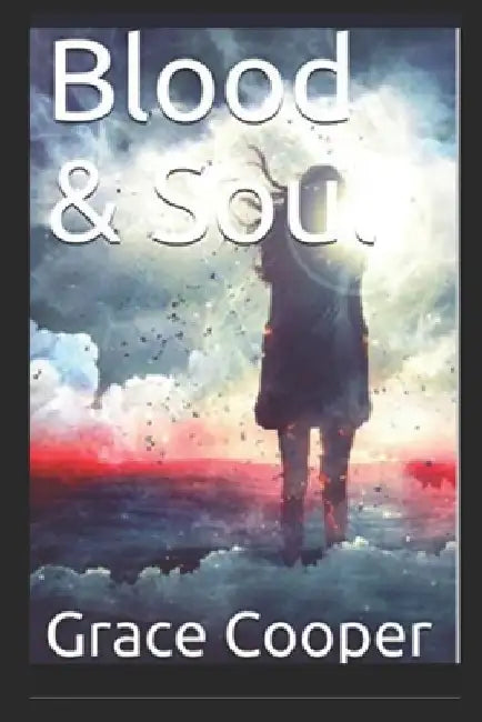 Blood & Soul by Grace Cooper