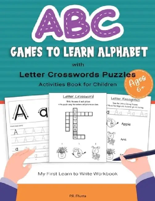 ABC Game to Learn Alphabet with Letter Crosswords Puzzles Activities Book for Children Ages 6+: My First Learn to Write Workbook by P. R. Fhunta