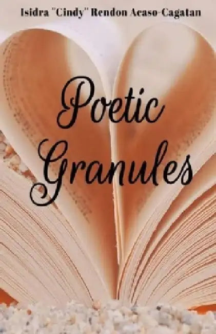 Poetic Granules by Isidra Cindy Rendon Acaso-Cagatan