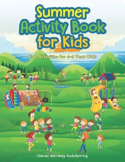 Summer Activity Book: Fun Activities for 4-8 Year Olds by Clever Monkey Publishing
