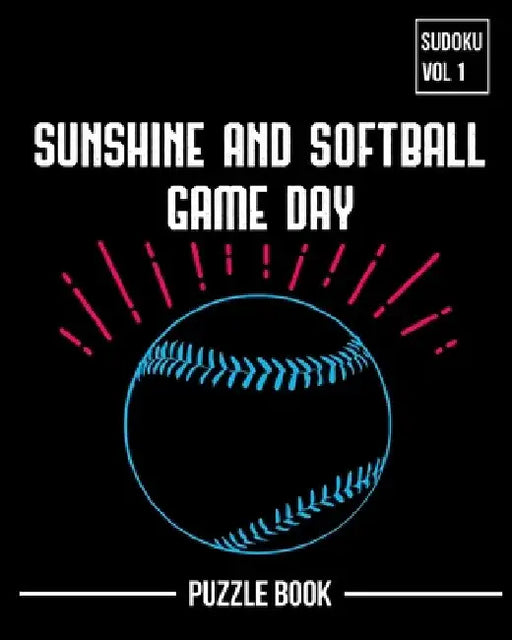 Sunshine and Softball Sudoku Game Day Puzzle Book Volume 1: 400 Challenging Puzzles by Andre Tobisch