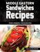 Middle Eastern Sandwiches Recipes: From Lebanese, Syrian Recipes by Hala Almunayer