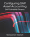 Configuring SAP Asset Accounting: SAP S/4HANA Finance by Narayanan Veeriah