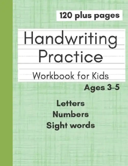 Handwriting Practice Workbook for Kids: Preschool Writing Workbook With Letters Numbers and Sight Words for Pre K Kindergarten and Kids Ages 3-5 by Rebecca Williams