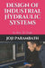 Design of Industrial Hydraulic Systems: In the SI Units by Joji Parambath