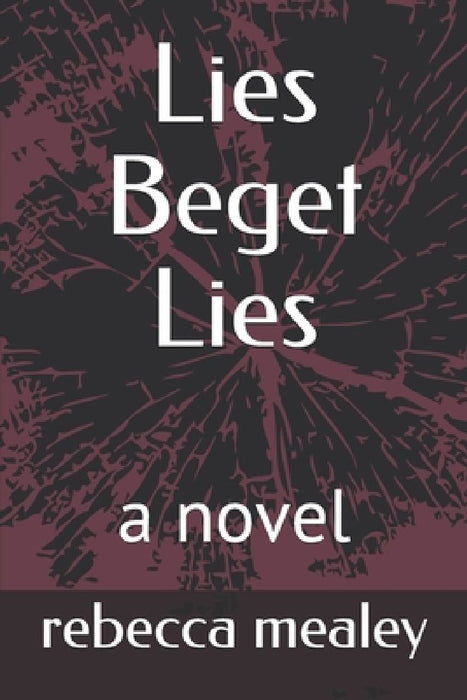 Lies Beget Lies by Rebecca Mealey