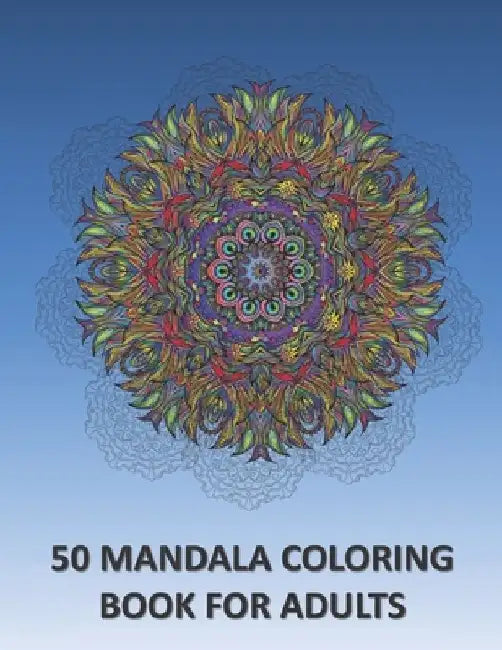50 Mandala Coloring Book for Adults: mandala coloring book, adults mandalas, relaxing coloring pages, stress relieving designs , amazing mandalas patt by Mandalas Adult Publishing