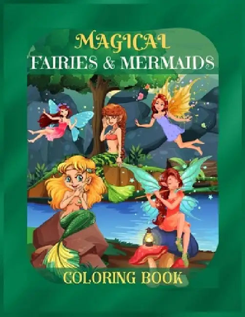 Magical Fairies & Mermaids Coloring Book: Mythical Creatures Coloring Book for Kids ages 9-12, Teens Girls, Mom, Women - A Coloring Book for Stress-Re by Betty Canavan Publishing House