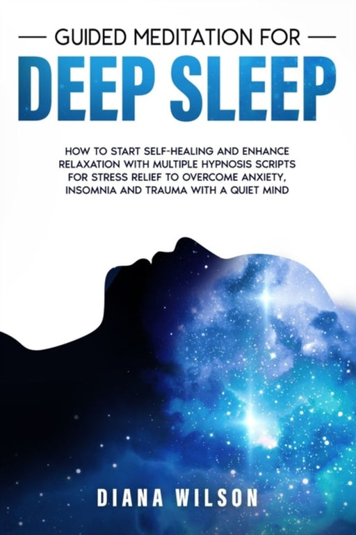 Guided Meditation for Deep Sleep: How to Start Self-Healing and Enhance Relaxation with Multiple Hy by Wilson, Diana
