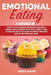 Emotional Eating: 2 books in 1: How to Stop Hunger Obsession and keep and Mindful Relationship with Food. Weekly Meal Plans for the Acti by Adani, Adele
