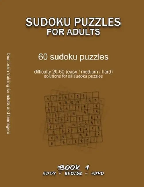 Sudoku Puzzles for Adults: EASY, MEDIUM, HARD, BOOK 1, 60 sudoku puzzles, difficulty 20-50, difficult sudokus, solutions for all puzzles, activit by Maze Selection