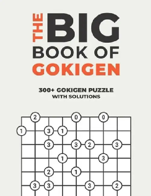 The Big Book of Gokigen: Over 300+ Puzzles & Solutions to Challenge Your Brain by Logicality Seriality
