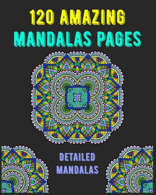 120 Amazing Mandalas Pages: mandala coloring book for kids, adults, teens, beginners, girls: 120 amazing patterns and mandalas coloring book: Stre by Souhkhartist Publishing
