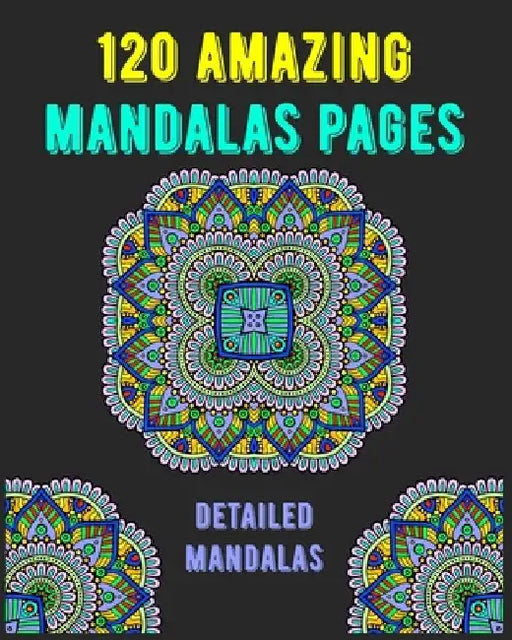 120 Amazing Mandalas Pages: mandala coloring book for kids, adults, teens, beginners, girls: 120 amazing patterns and mandalas coloring book: Stre by Souhkhartist Publishing