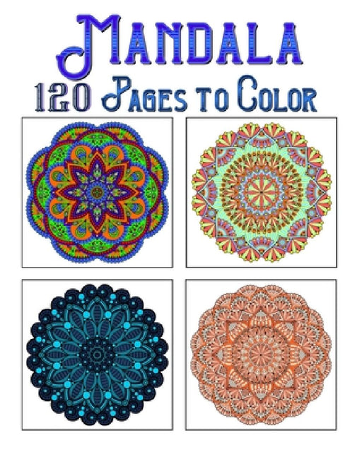Mandala 120 Pages To Color: mandala coloring book for kids, adults, teens, beginners, girls: 120 amazing patterns and mandalas coloring book: Stre by Souhkhartist Publishing